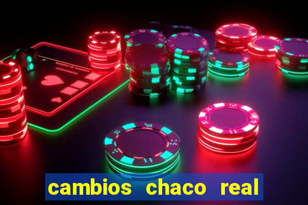 cambios chaco real x guarani